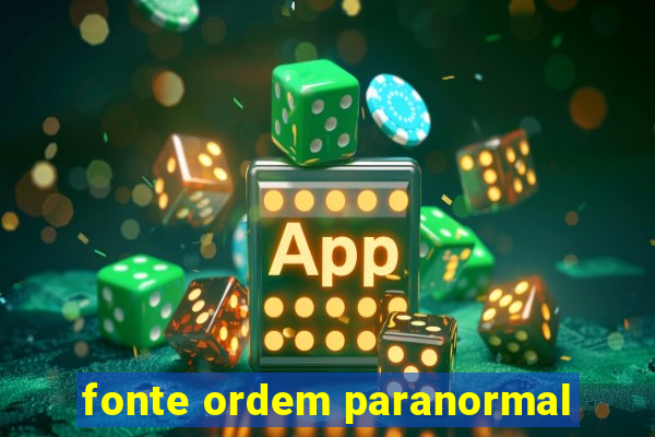 fonte ordem paranormal